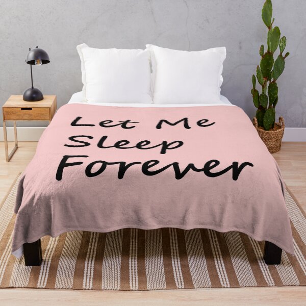 Item preview, Let Me Sleep Forever designed and sold by FinapplePudding.