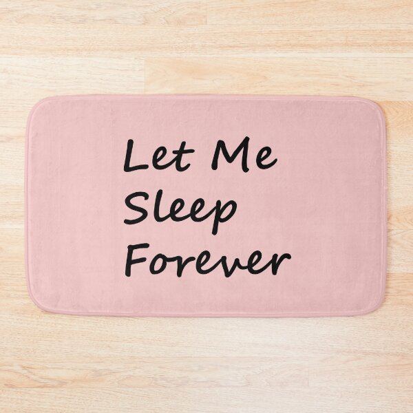 Item preview, Let Me Sleep Forever designed and sold by FinapplePudding.