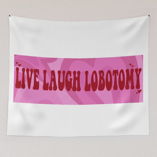 Item preview, Live Laugh Lobotomy designed and sold by casserolestan.
