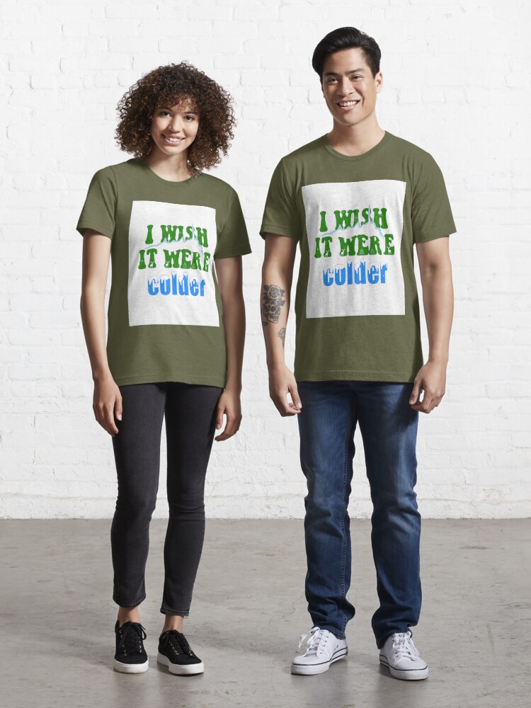 Official I Wish It Were Colder Shirt - Teebreat