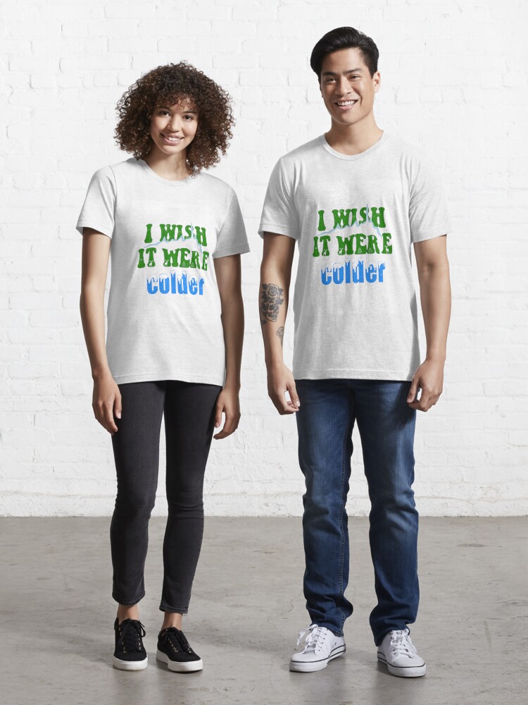 Official I Wish It Were Colder Shirt - Teebreat