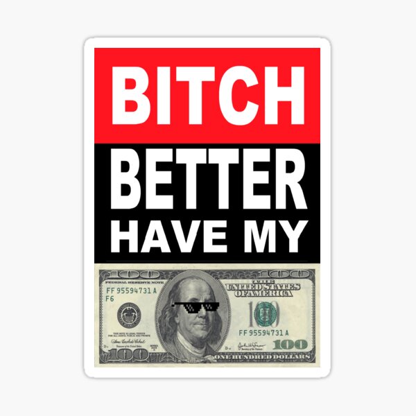 B-tch Better Have My Money, Meme, Credit Card Sticker