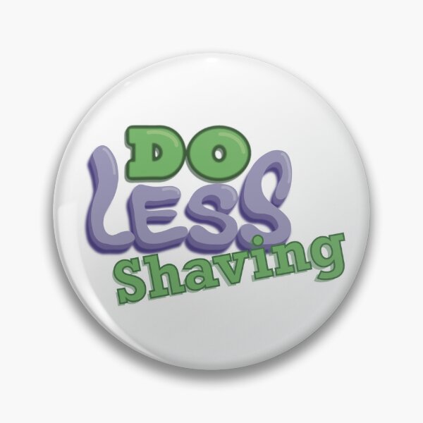 Item preview, Do Less Shaving  designed and sold by OddDuckCreation.