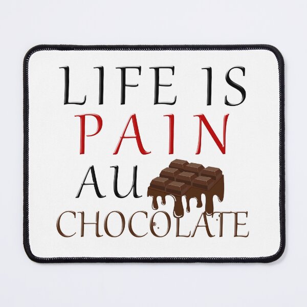 Item preview, Life Is Pain Au Chocolate funny motivation designed and sold by mu-art.