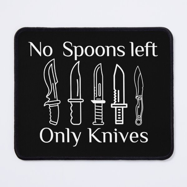Item preview, No More Spoons Only Knives Left designed and sold by saidox.