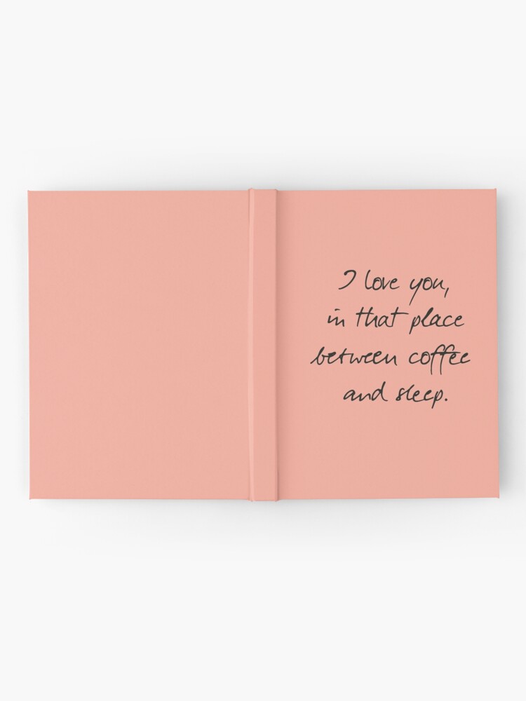 Carnet Cartonne Je T Aime Entre Cafe Sommeil Citation Manuscrite Romantique Phrase D Humour Pour Femme Et Homme Libre Phrase Inspiree Poeme D Atticus Poesie Par Spallutos Redbubble