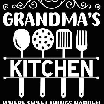 Grandma's Kitchen, Where Sweet Things Happen. Grandmas Kitchen Gift, |  Poster