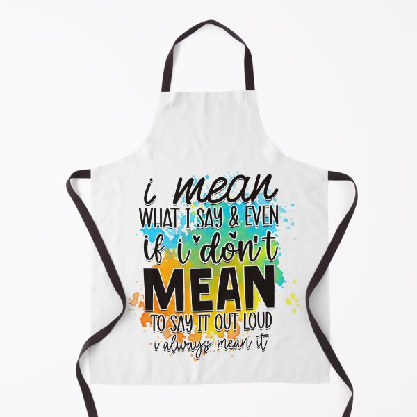 Item preview, I Mean What I Say and Even If I don't Mean to Say it Out Loud I Always Mean It designed and sold by teamph.