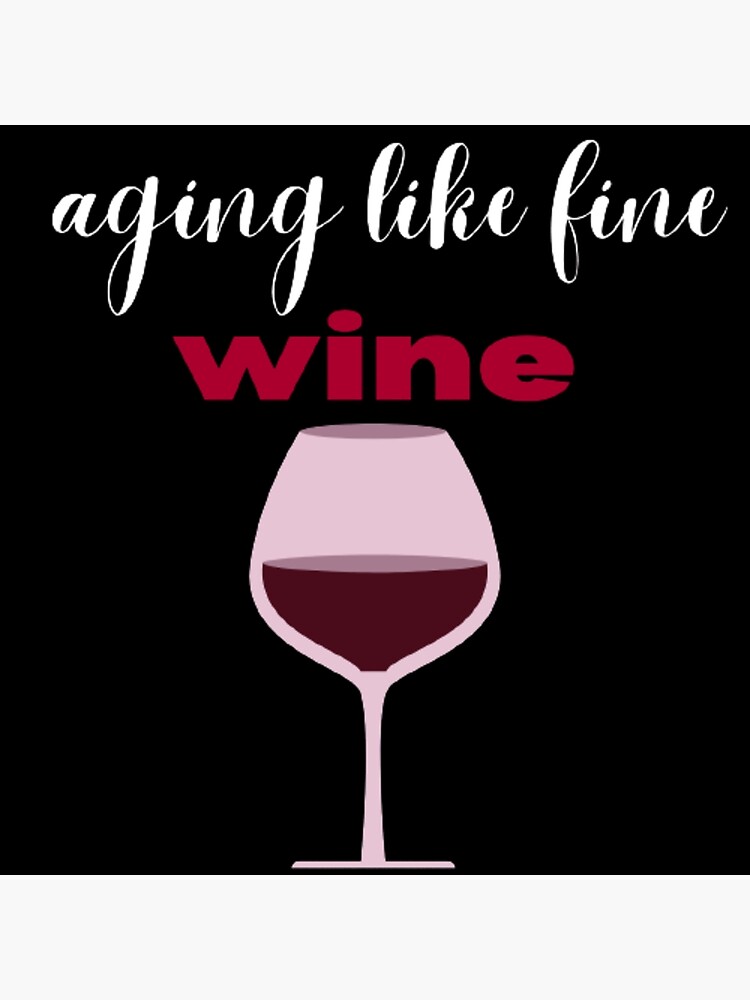 Aging Like Fine Wine Poster For Sale By Dfxupt Redbubble 3564