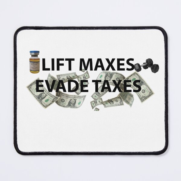 Item preview, Lift Maxes Evade Taxes designed and sold by YKatire.