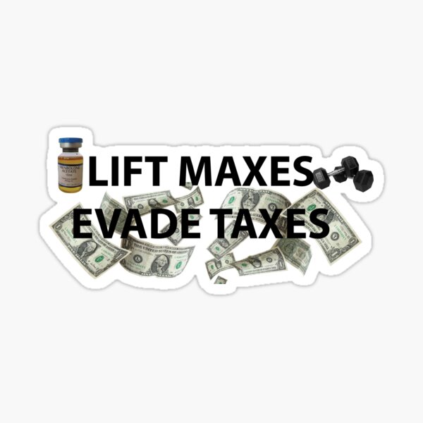 Item preview, Lift Maxes Evade Taxes designed and sold by YKatire.