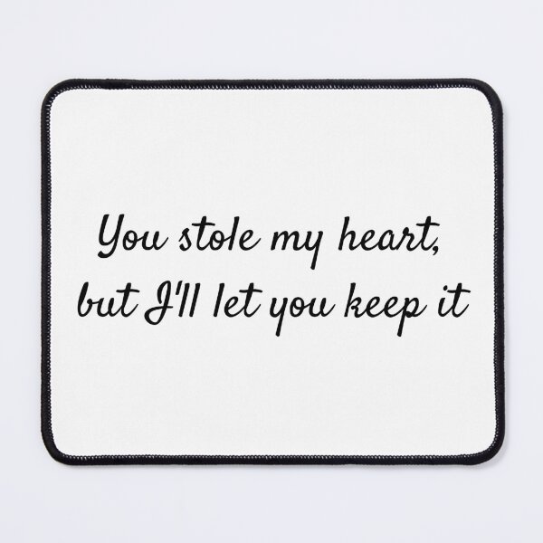 Item preview, You Stole My Heart, But I'll Let You Keep It designed and sold by BRAZILCOOLSHIRT.