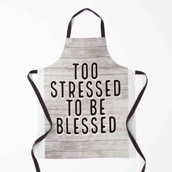 Item preview, Too Stressed to Be Blessed designed and sold by Reidar2020.