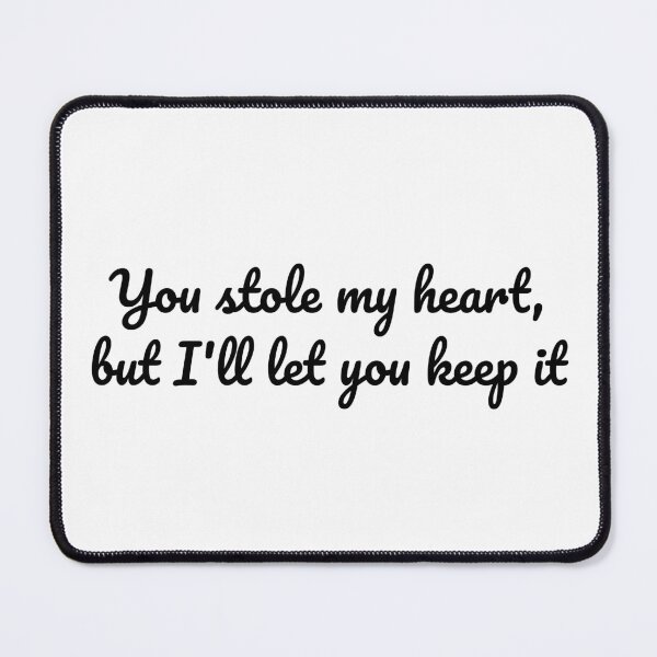Item preview, You Stole My Heart, But I'll Let You Keep It designed and sold by BRAZILCOOLSHIRT.