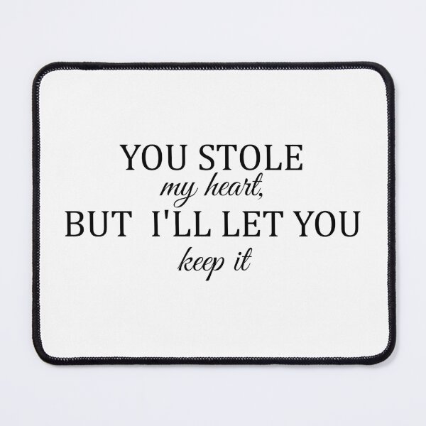 Item preview, You Stole My Heart, But I'll Let You Keep It designed and sold by BRAZILCOOLSHIRT.