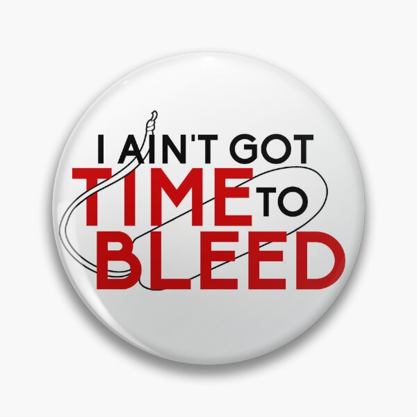 Item preview, I Ain't Got Time To Bleed - Tampon designed and sold by Nochisan.