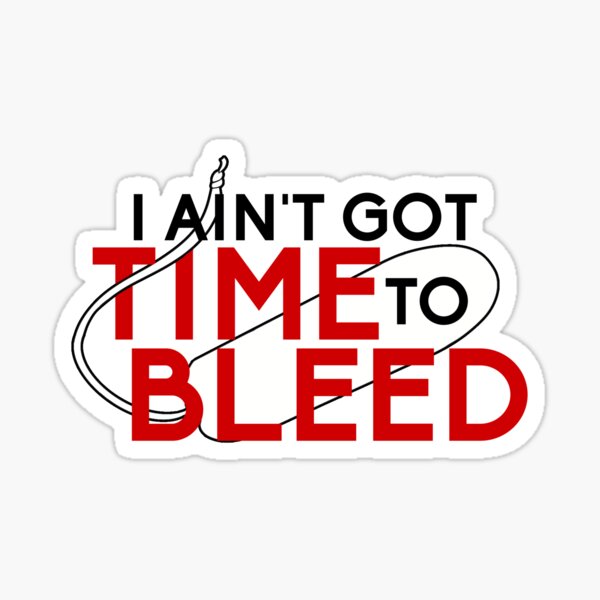 Item preview, I Ain't Got Time To Bleed - Tampon designed and sold by Nochisan.