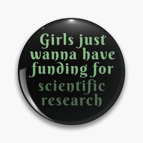 Item preview, Girls just wanna have funding for scientific research designed and sold by We Grow.