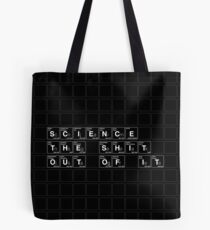 Science the Shit Out of It! Tote Bag