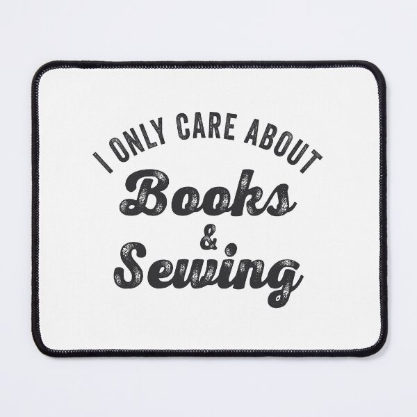Item preview, I Only Care About Books & Sewing Gift designed and sold by TonySpencer.