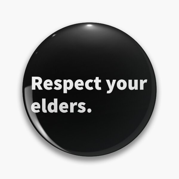 Item preview, Respect your elders; bold white text design with a respect theme on a black T-shirt and sticker.  designed and sold by PlainCrankyT.
