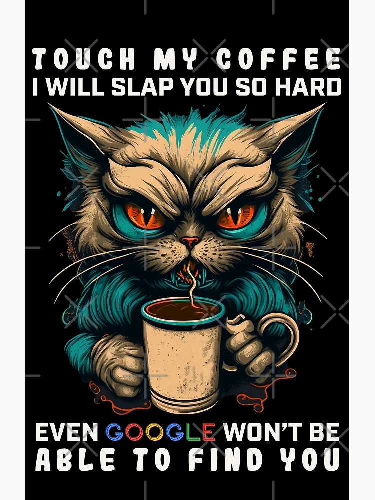 T-shirt  Touch My Coffee, je vais vous gifler si fort que même Google ne pourra