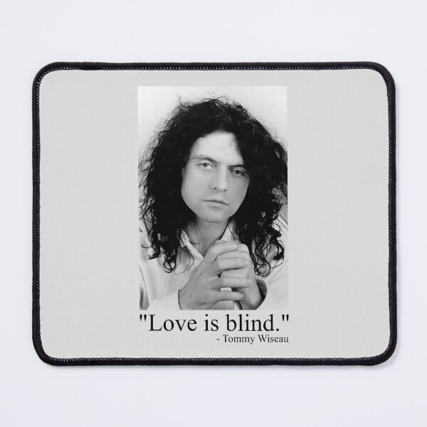 Item preview, "Love is blind." (Tommy Wiseau) designed and sold by TheCampyNoodle.