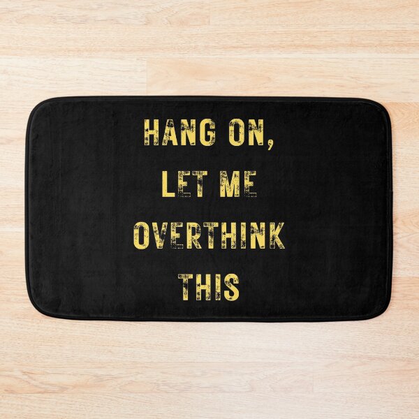 Item preview, Hang On Let Me Overthink This designed and sold by SimpleSteve.
