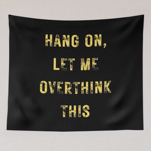 Item preview, Hang On Let Me Overthink This designed and sold by SimpleSteve.