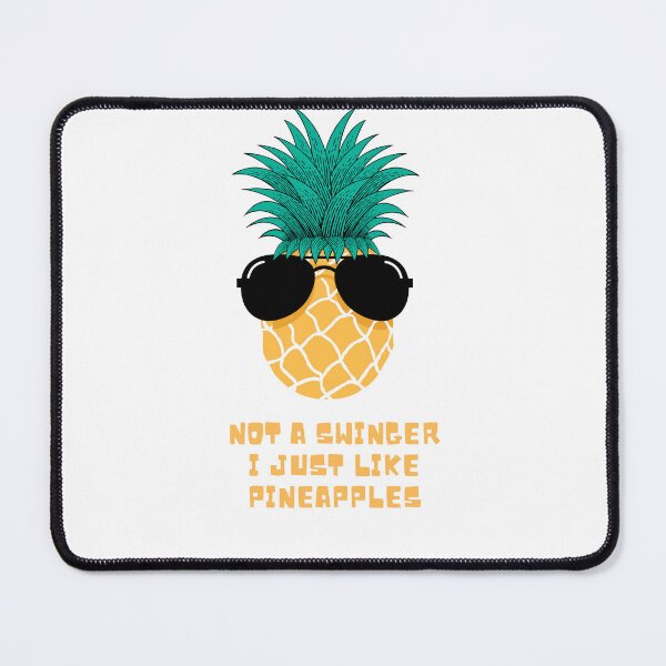 Item preview, Not A Swinger I Just Like Pineapples designed and sold by sabeehz.