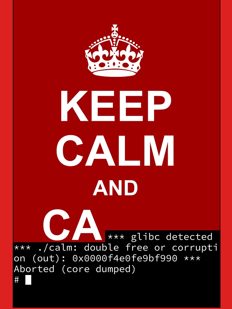 Keep calm and... SegFault! by Ange4771