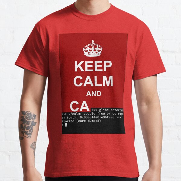 Keep calm and... SegFault! Classic T-Shirt