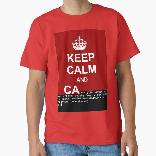Keep calm and... SegFault! Classic T-Shirt