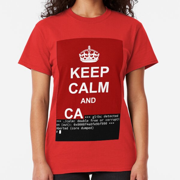 Keep calm and... SegFault! Classic T-Shirt