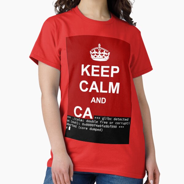 Mantenga la calma y ... SegFault! Camiseta clásica