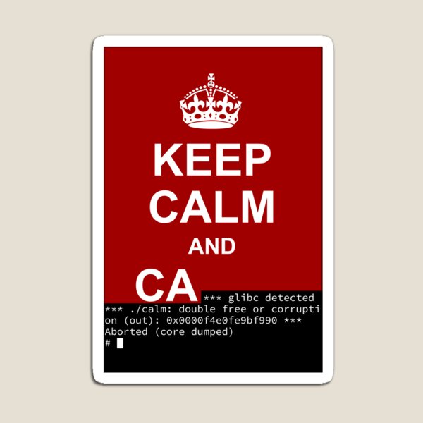 Keep calm and... SegFault! Magnet