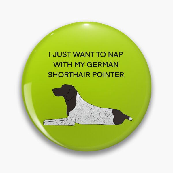 Item preview, I just want to nap with my German shorthair pointer  designed and sold by Horsequeenozie.