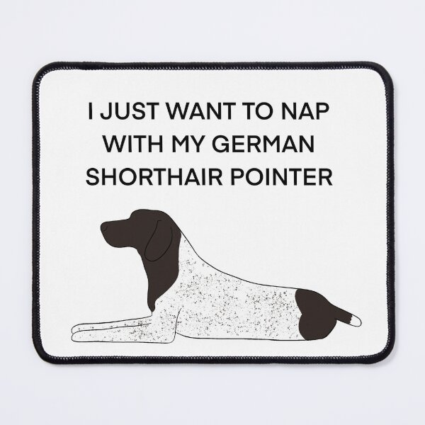 Item preview, I just want to nap with my German shorthair pointer  designed and sold by Horsequeenozie.