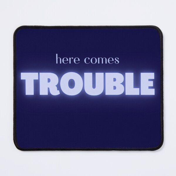 Item preview, Here Comes Trouble designed and sold by ootzie.
