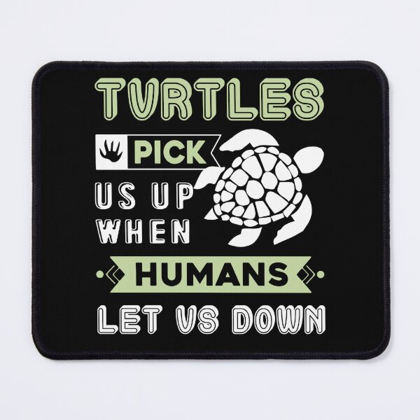 Item preview, Turtle - Turtles Pick Us Up When Humans Let Us Down designed and sold by UnknownArtistt.