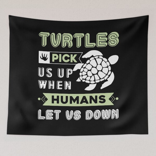 Item preview, Turtle - Turtles Pick Us Up When Humans Let Us Down designed and sold by UnknownArtistt.