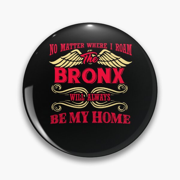 Item preview, The Bronx Will Always Be My Home designed and sold by UnknownArtistt.