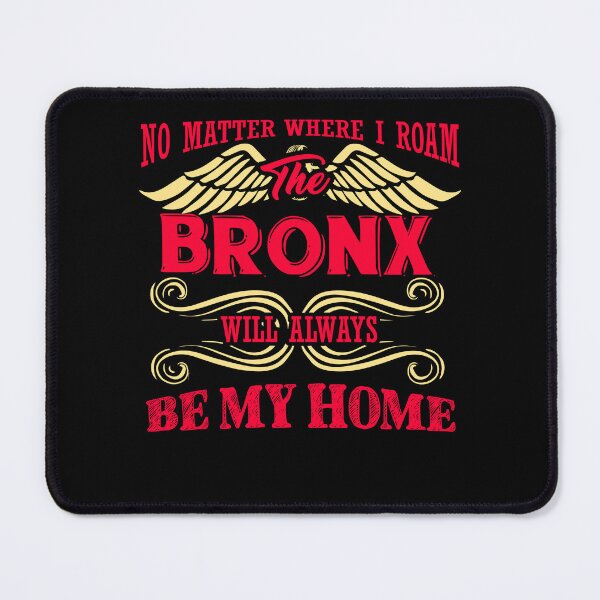 Item preview, The Bronx Will Always Be My Home designed and sold by UnknownArtistt.