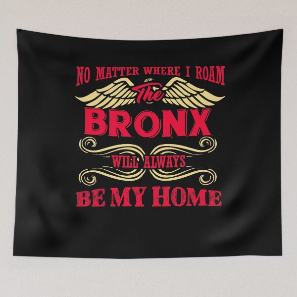 Item preview, The Bronx Will Always Be My Home designed and sold by UnknownArtistt.