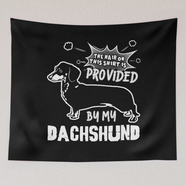 Item preview, The Hair On My Shirt Is Provided By My Dachshund designed and sold by UnknownArtistt.