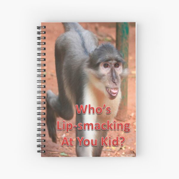Who's Lip-smacking At You Kid? Gifts Spiral Notebook