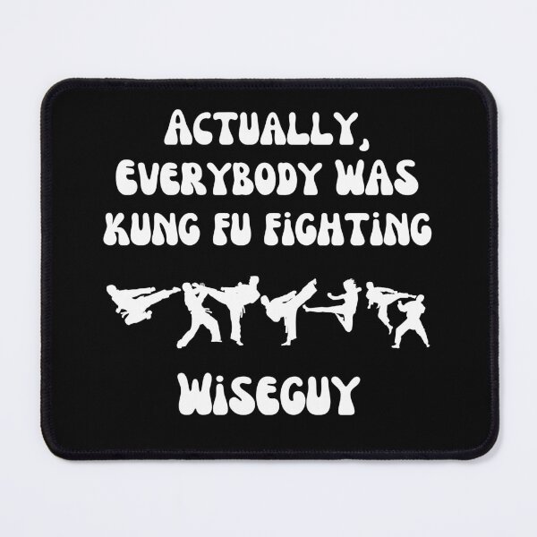 Item preview, Actually Everybody Was Kung Fu Fighting Wiseguy designed and sold by BadAttitudeTees.