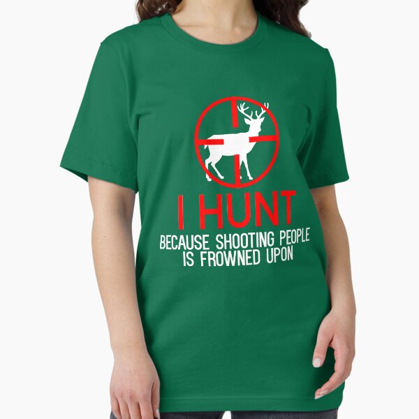Item preview, I hunt because shooting people is frowned upon t shirt designed and sold by Mill8ion.