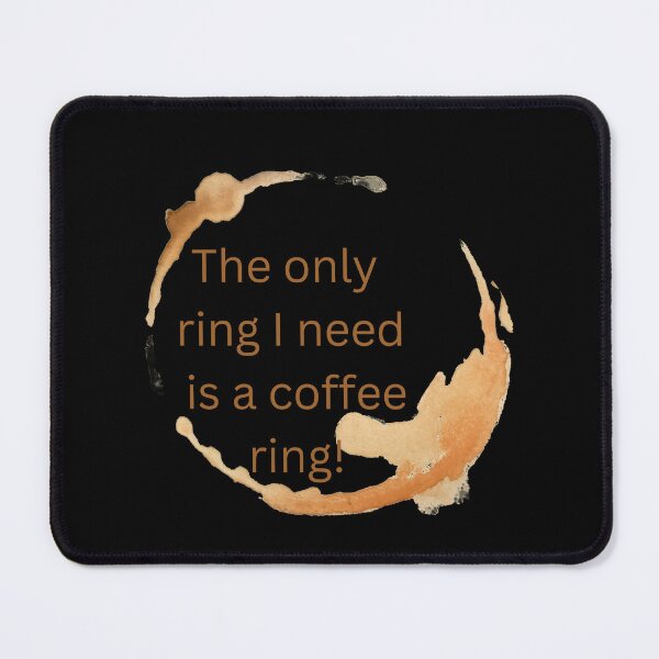 Item preview, The only ring I need is a coffee ring designed and sold by courtney petersen.