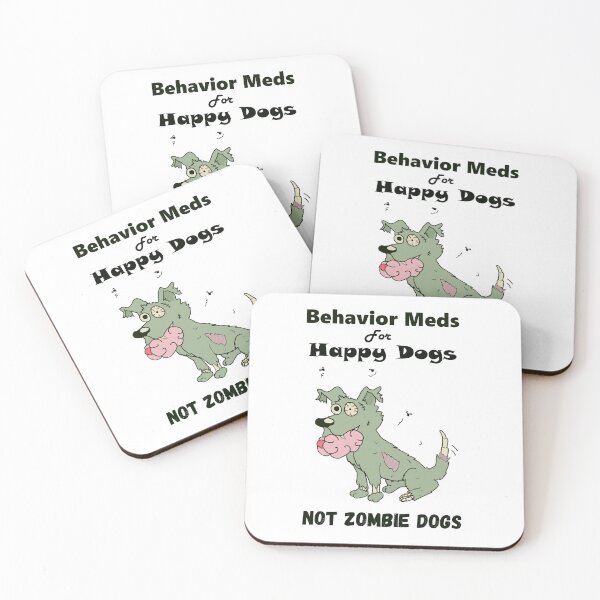 Item preview, Behavior Meds for Happy Dogs Not Zombie Dogs designed and sold by CleverLlama.